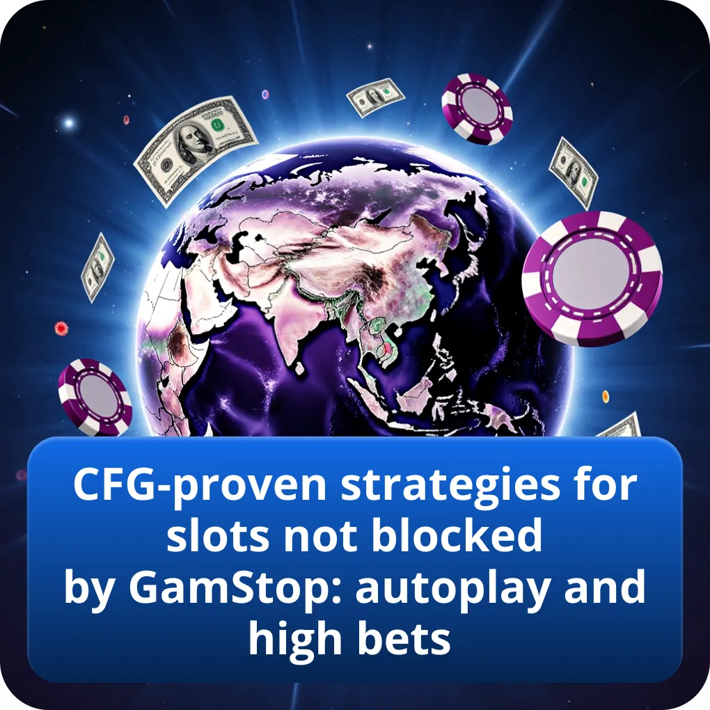 CFG-proven strategies for slots not blocked by GamStop: autoplay and high bets